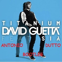Titanium -David Guetta vs Arno Cost & Alesso (Antonio Dutto Bootleg) [FREE DOWNLOAD]