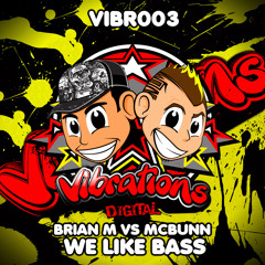Brian M vs McBunn - We Like Bass (Preview) (Vibrations Digital) ** Buy This Now