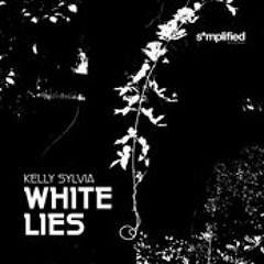 Kelly Sylvia - White Lies (S2000 Rendition) [Simplified Recordings]