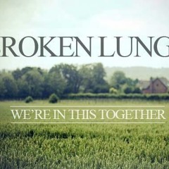 Broken Lungs We Stand Tall