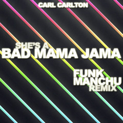 Carl Carlton - She's a Bad Mama Jama (Funk Manchu Remix)