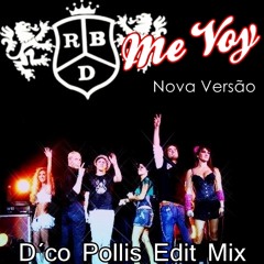 RBD - Me Voy - Nova Versao (D´co Pollis Edit Mix)