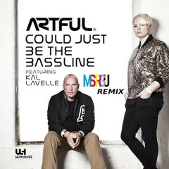 Could Just Be The Bassline - Artful (Mstrgu Remix)