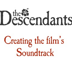The Descendants - Creating the Film's Soundtrack