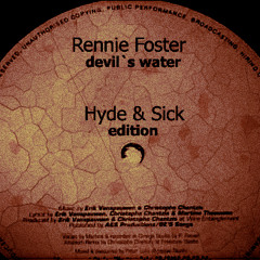 Rennie Foster - Devil`s Water (Hyde and Sick FloorShow Edition)  / Free Download