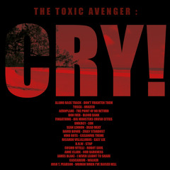 The Toxic Avenger - CRY! mixtape