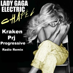 Lady Gaga - Electric Chapel(Kraken Prj Progressive Remix)