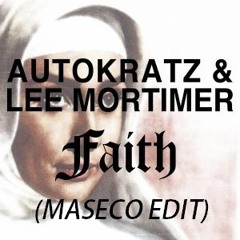AutoKratz & LeeMortimer - Faith (Maseco Edit)