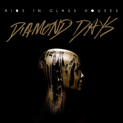 Kids in Glass Houses - Diamond Days