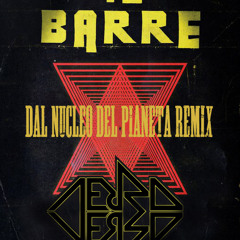 16 Barre-Dal Nucleo Del Pianeta (VERSO REMIX)