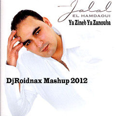 Jalal El Hamdaoui - Ya Zineb Ya Zanouba [DjRoidnax Mashup 2012]