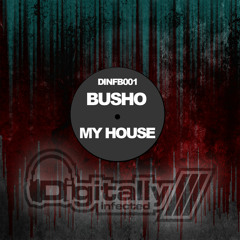 DINFB001 BUSHO - MY HOUSE (ORIGINAL MIX) FREE DOWNLOAD