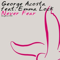 George Acosta feat. Emma Lock - Never Fear (ATB Remix)
