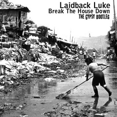 Laidback Luke - Break The House Down (The Gypsy Bootleg)