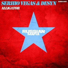 Serhio Vegas & Desyn - Alligator (Original Mix)  Russian Mafia Recordings