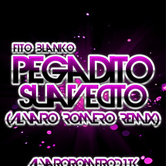 Alvaro Romero Presents Fito Blanko - Pegadito Suavecito (Remix Febrero 2012)