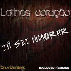 47# Latinos Coração - Ja' Sei Namorar (Erick Violi Rmx) [ Only the Best Record international ]
