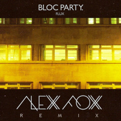 Bloc Party - Flux (Alexx Foxx Remix)