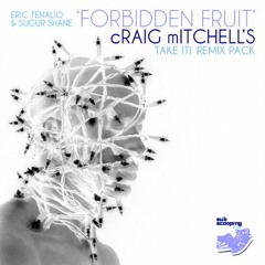 Eric Tenalio feat. Sugur Shane FORBIDDEN FRUIT - cRAIG mITCHELL's TAKE IT! remix