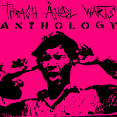 Thrash Anal Warts - Neighborhood Nemisis