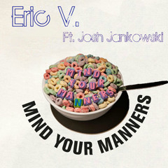 Eric V. Ft. Josh Jankowski - Kid's Will Be Kid's (Mind Your Manners)