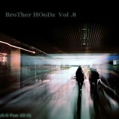 Brother  HooDz   (A.G  FT A.D.G) Vol. 8