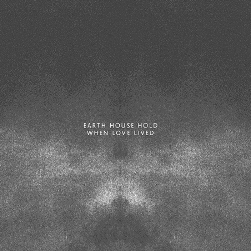 Earth House Hold, When Love Lived - 02 - "Need You (in a trance) (SAMPLE)"