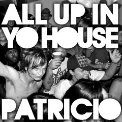 ALL UP IN YOUR HOUSE