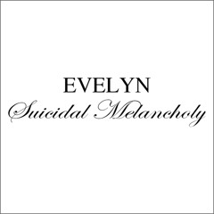 EVELYN - Suicidal Melancholy