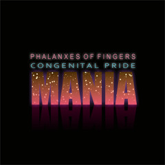 Phalanxes of fingers & Congenital Pride - Mania