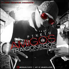 El Piketu Amigos Traicioneros Prod By Batman & Robin hood