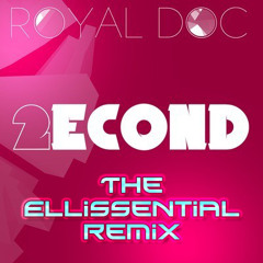 Royal DOC - 2econd (Ellissentials Remix) Remix contest voting winner! FREE D/L
