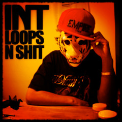 I.N.T. - Loops N Shit
