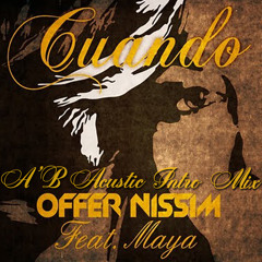 Offer Nissim Feat Maya - Cuando (A'B Acustic Intro Mix)