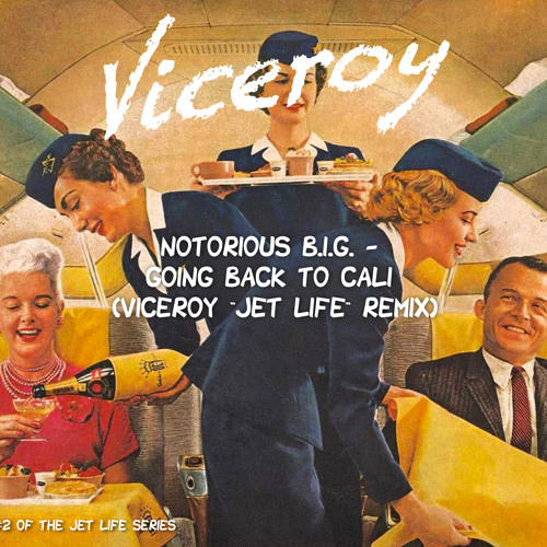 Notorious B.I.G. - Going Back to Cali (Viceroy  "Jet Life"  Remix)