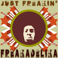 Freakadelika - "Just Freakin'"
