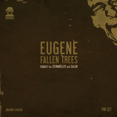 Eugene - Fallen Trees (Steinmüller Remix) (Phunkit)