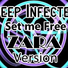Deep Infected - Set Me Free (Zara Version)