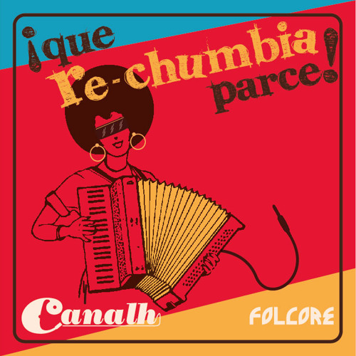 Canalh - ¡ Que REchumbia parce !