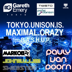 Tokyo Unison Is Maximal Crazy (Markob27, Johnmill88 & Swebster vs Pauly Nguyen Bashup)
