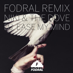 Niki & The Dove - DJ, Ease My Mind (Fodral Remix)