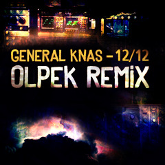 General -Knas - 12/12 (OLPEK RMX) (FREE DOWNLOAD)