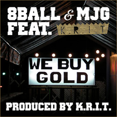 8Ball & MJG - We Buy Gold (feat. Big K.R.I.T.) [Prod. By Big K.R.I.T.]