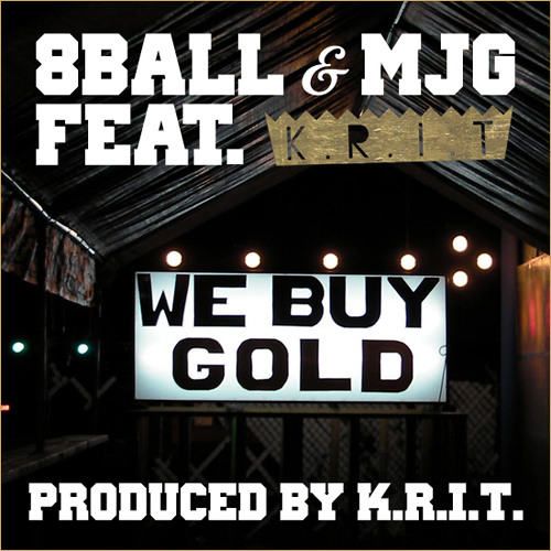 8Ball & MJG - We Buy Gold (feat. Big K.R.I.T.) [Prod. By Big K.R.I.T.] [CLEAN]