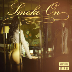 Strong Arm Steady ft DOM Kennedy & Baby D - Smoke ON - Prod by Statik Selektah
