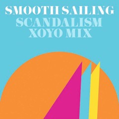 Smooth Sailing Scandalism XOYO Mix