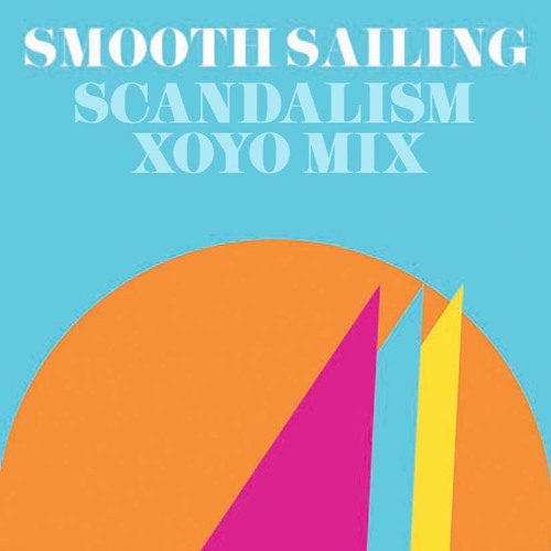 Smooth Sailing Scandalism XOYO Mix