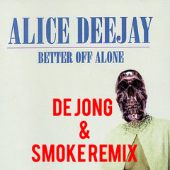 DJ Alice - Better Off Alone (de Jong & SmoKe Remix)