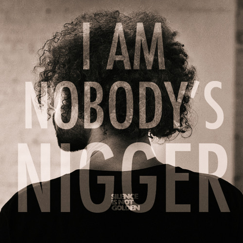 I Am Nobody's Nigger