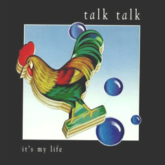 It's My Life (Rainforest Mix) - Talk Talk